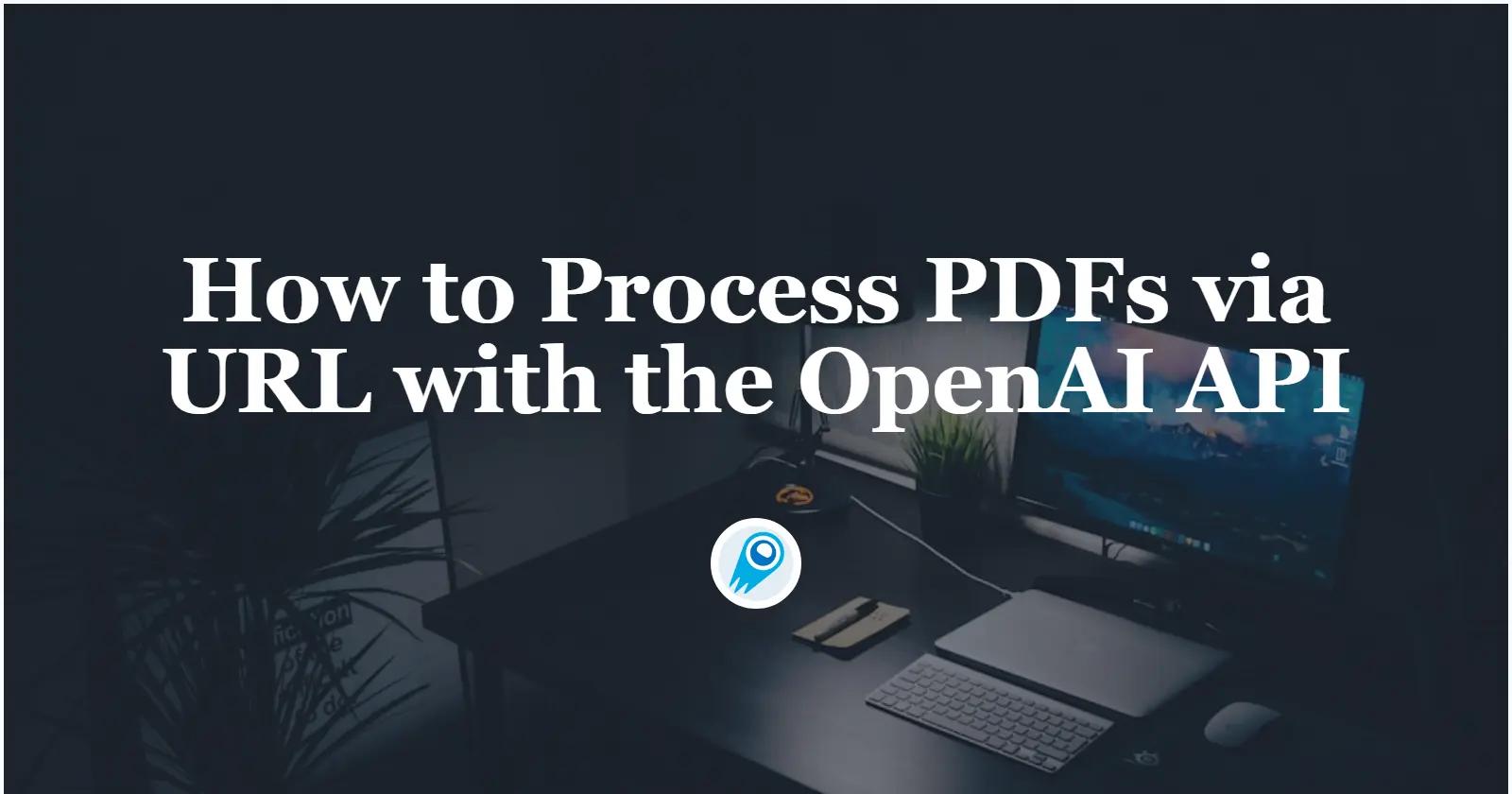 How to Process PDFs via URL with the OpenAI API